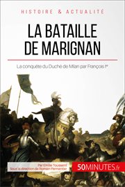 La bataille de Marignan : La conquête du Duché de Milan par François Ier cover image