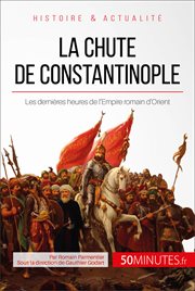 La chute de Constantinople : les dernières heures de l'Empire romain d'Orient cover image