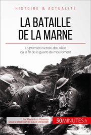 La bataille de la Marne : une première victoire des Alliés porteuse d'un nouvel espoir cover image