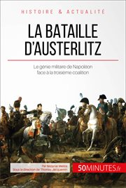 La bataille d'Austerlitz : Le génie militaire de Napoléon face à la troisième coalition cover image