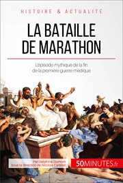 La bataille de Marathon : L'épisode mythique de la fin de la première guerre médique cover image