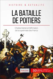 La bataille de Poitiers : Charles Martel, la naissance d'une figure héroïque cover image