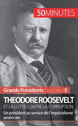 Cover image for Theodore Roosevelt et la lutte contre la corruption