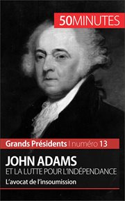 John Adams et la lutte pour l'indépendance : L'avocat de l'insoumission cover image