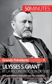 Ulysses S. Grant et la reconstruction du Sud : Une présidence entachée par les scandales cover image