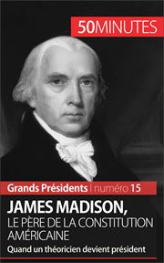 James Madison, le père de la Constitution américaine : Quand un théoricien devient président cover image