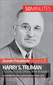 Harry s. truman et la fin de la seconde guerre mondiale. Le président le plus controversé des États-Unis cover image