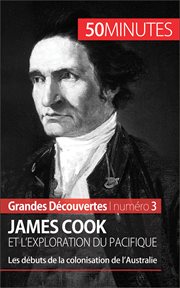 James Cook et l'exploration du Pacifique : les débuts de la colonisation de l'Australie cover image