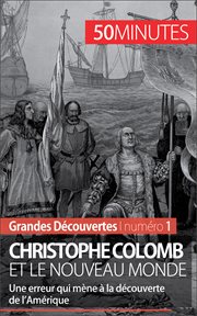 Christophe Colomb et le Nouveau Monde : une erreur qui mène à la découverte de l'Amérique cover image
