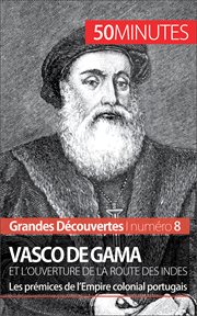 Vasco de Gama et l'ouverture de la route des Indes : Les prémices de l'Empire colonial portugais cover image