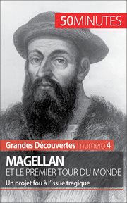 Magellan et le premier tour du monde : Un projet fou à l'issue tragique cover image