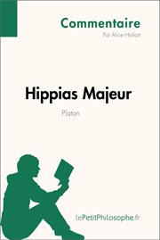 Hippias majeur de platon (commentaire). Comprendre la philosophie avec lePetitPhilosophe.fr cover image