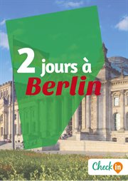 2 jours à berlin. Un guide touristique avec des cartes, des bons plans et les itinéraires indispensables cover image