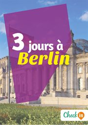 3 jours à berlin. Un guide touristique avec des cartes, des bons plans et les itinéraires indispensables cover image