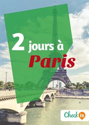 2 jours à paris. Un guide touristique avec des cartes, des bons plans et les itinéraires indispensables cover image