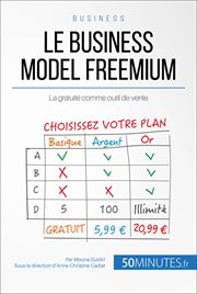 Le freemium business-model du web : comment utiliser le gratuit pour mieux vendre? cover image
