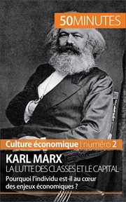Karl marx, la lutte des classes et le capital. Pourquoi l'individu est-il au cœur des enjeux économiques ? cover image