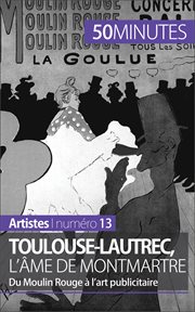 Toulouse-lautrec, l'âme de montmartre. Du Moulin Rouge à l'art publicitaire cover image