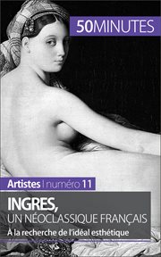 Ingres, un neoclassique francais : a la recherche de l'ideal esthetique cover image