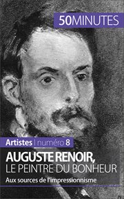 Auguste Renoir, le peintre du bonheur : Aux sources de l'impressionnisme cover image