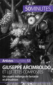 Giuseppe Arcimboldo et les têtes composées : Un savant mélange de fantaisie et d'érudition cover image