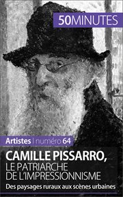 Camille Pissarro, le patriarche de l'impressionnisme : Des paysages ruraux aux scènes urbaines cover image