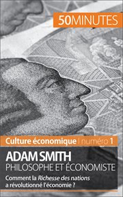 Adam Smith philosophe et économiste : comment la Richesse des nations a évolutionné l'économie? cover image