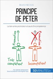 Le seuil d'incompétence de Peter : Pourquoi la promotion mène-t-elle à l'incompétence? cover image
