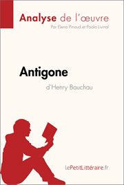 Antigone d'henry bauchau (analyse de l'oeuvre). Comprendre la littérature avec lePetitLittéraire.fr cover image