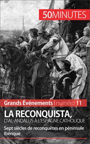 La Reconquista, d'al-Andalus à l'Espagne catholique : Sept siècles de reconquêtes en péninsule Ibérique cover image