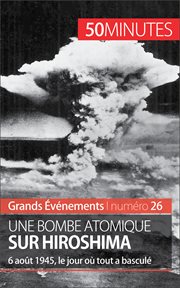 Une bombe atomique sur Hiroshima : 6 août 1945, le jour où tout a basculé cover image
