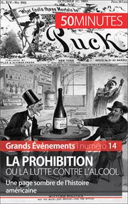 La Prohibition ou la lutte contre l'alcool : Une page sombre de l'histoire américaine cover image