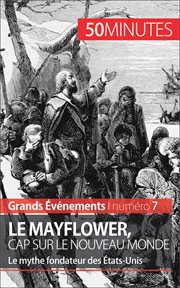 Le Mayflower, cap sur le Nouveau Monde : Le mythe fondateur des États-Unis cover image