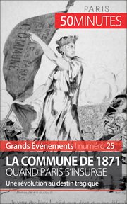La commune de 1871, quand paris s'insurge. Une révolution au destin tragique cover image