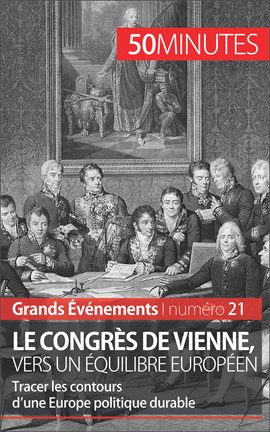 Cover image for Le congrès de Vienne, vers un équilibre européen