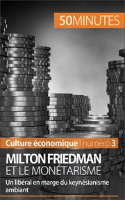 Milton Friedman et le monétarisme : un libéral en marge du keynésianisme ambiant cover image