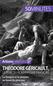 Théodore Géricault, le père du romantisme français : La fougue et la passion au bout du pinceau cover image