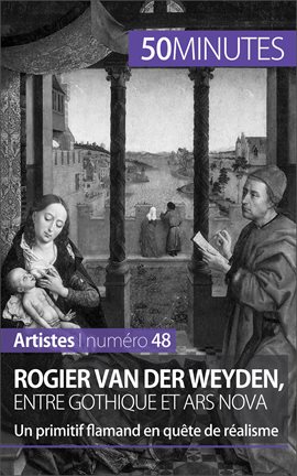 Cover image for Rogier Van der Weyden, entre gothique et ars nova