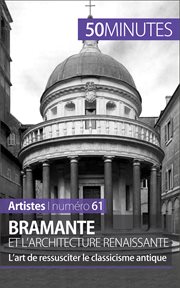 Bramante et l'architecture renaissante : l'art de ressusciter le classicisme antique cover image