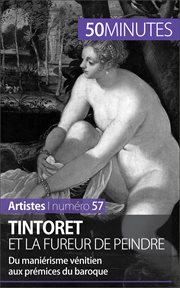 Tintoret et la fureur de peindre : du maniérisme vénitien aux prémisses du baroque cover image