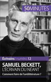 Samuel Beckett, l'écrivain du néant : Comment faire de l'antilittérature? cover image