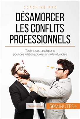 Cover image for Désamorcer les conflits professionnels