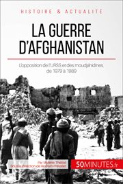 La guerre d'Afghanistan de 1979 à 1989 : Quand l'URSS s'oppose aux moudjahidines cover image