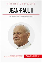 Jean-Paul II, à la rencontre des peuples : Un pape au visage humain cover image