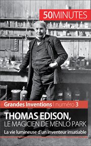 Thomas Edison, le magicien de Menlo Park : la vie lumineuse d'un inventeur insatiable cover image