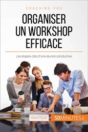 Comment organiser un workshop productif? : Définir son objectif et les étapes à suivre cover image