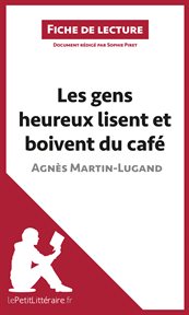 Les gens heureux lisent et boivent du café : Agnès Martin-Lugand cover image