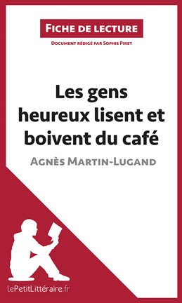 Cover image for Les gens heureux lisent et boivent du café d'Agnès Martin-Lugand (Fiche de lecture)
