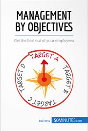 Management by objectives : the key to motivating employees and reaching your goals cover image