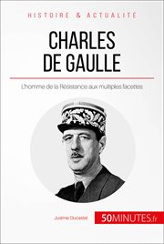Charles de Gaulle, l'homme du 18 juin: Résister à tout prix cover image